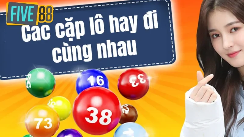 Các Cặp Lô Hay Đi Cùng Nhau - Mẹo Chơi Lô Hay Giúp Thắng Lớn